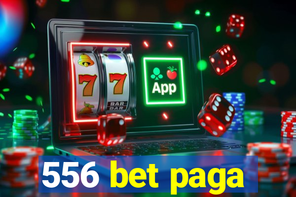 556 bet paga